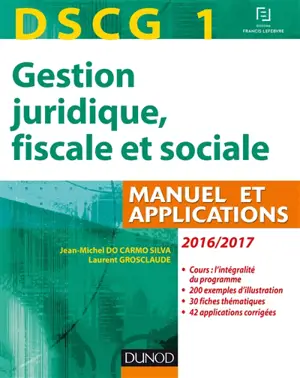 Gestion juridique, fiscale et sociale, DSCG 1 : manuel et applications, corrigés inclus : 2016-2017 - Jean-Michel Do Carmo Silva