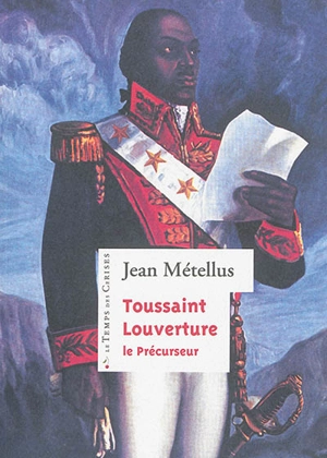 Toussaint Louverture, le précurseur - Jean Métellus