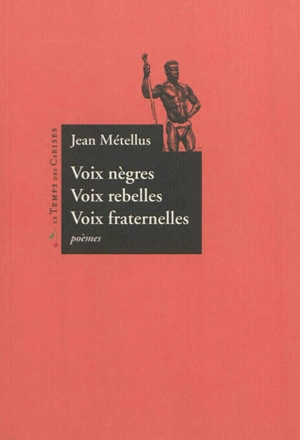 Voix nègres, voix rebelles, voix fraternelles - Jean Métellus