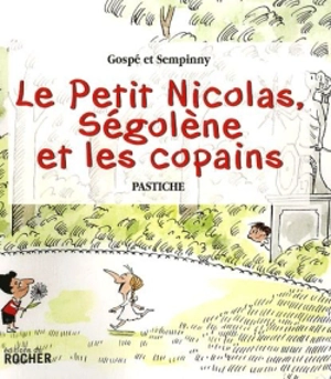 Le petit Nicolas, Ségolène et les copains : pastiche - Gospé