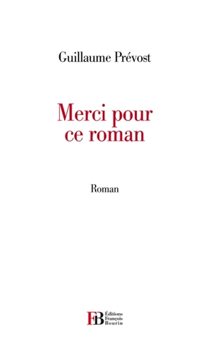 Merci pour ce roman - Guillaume Prévost