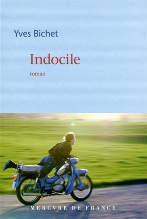 Indocile - Yves Bichet