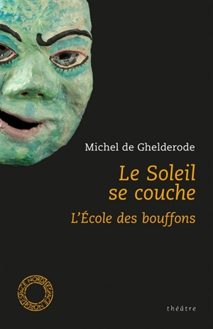 Le soleil se couche.... L'école des bouffons - Michel De Ghelderode