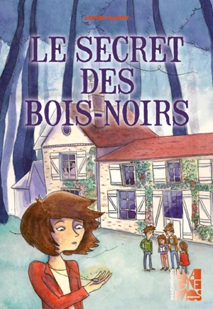 Le secret des Bois-Noirs - Agnès Marot