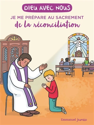 Dieu avec nous : je me prépare au sacrement de la réconciliation