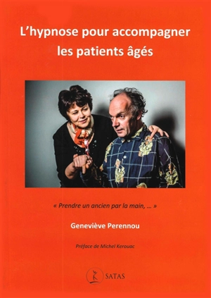 L'hypnose pour accompagner les patients âgés : prendre un ancien par la main - Geneviève Perennou