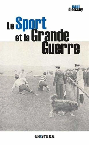 Le sport et la Grande Guerre - Paul Dietschy