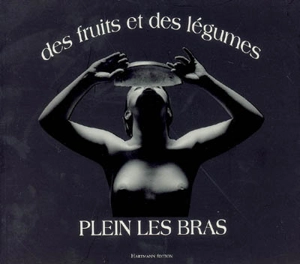 Des fruits et des légumes plein les bras - Etienne Revault