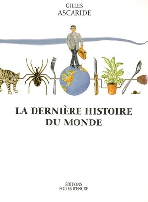 La dernière histoire du monde - Gilles Ascaride