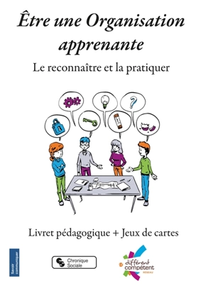 Etre une organisation apprenante : le reconnaître et la pratiquer : livret pédagogique + jeux de cartes - Réseau Différent & compétent (France)