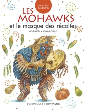 Mohawks et le masque des récoltes - Michel Noël
