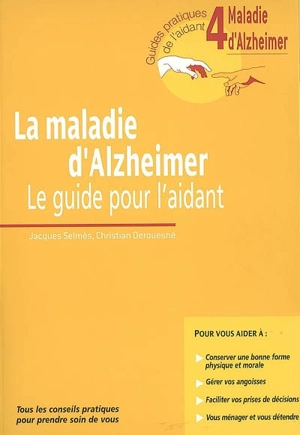 La maladie d'Alzheimer : le guide pour l'aidant - Jacques Selmès