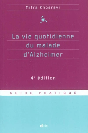 La vie quotidienne du malade d'Alzheimer : guide pratique - Mitra Khosravi