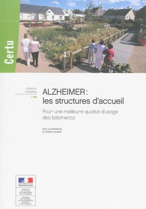 Alzheimer : les structures d'accueil : pour une meilleure qualité d'usage des bâtiments - Centre d'études sur les réseaux, les transports, l'urbanisme et les constructions publiques (France)