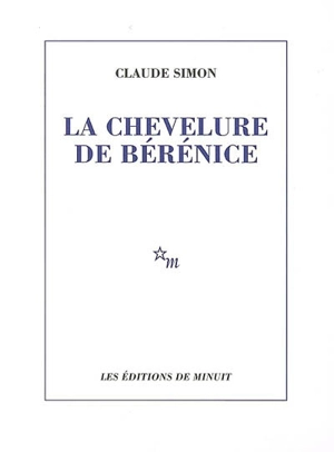 La chevelure de Bérénice - Claude Simon