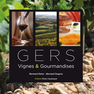 Gers : vignes & gourmandises - Bernard Delor