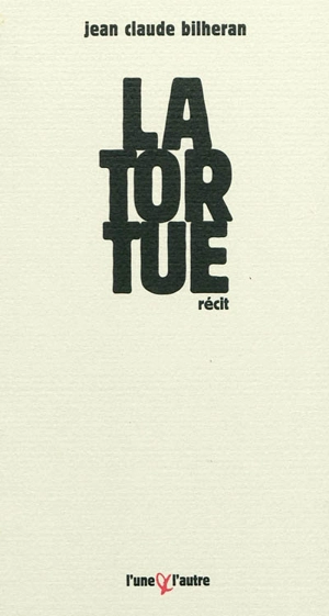 La tortue : récit - Jean-Claude Bilheran