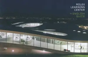 Rolex learning center : english guide - Francesco Della Casa