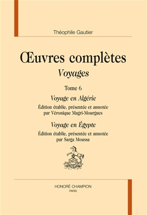 Oeuvres complètes. Section IV : voyages. Vol. 6 - Théophile Gautier