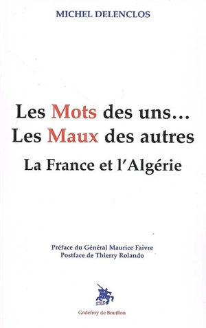 Les mots des uns..., les maux des autres : la France et l'Algérie - Michel Delenclos