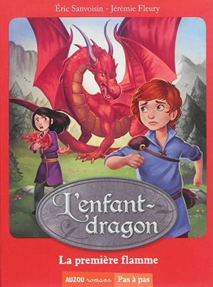 L'enfant-dragon. Vol. 1. La première flamme - Eric Sanvoisin