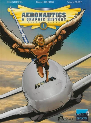 Aeronautics : a graphic history. Vol. 1. From the origins to Blériot - Franck Coste
