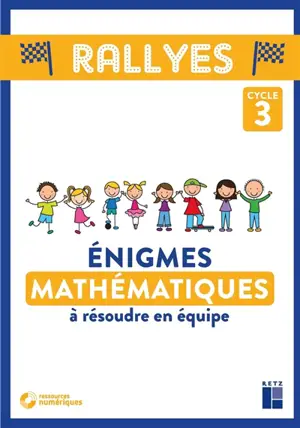 Enigmes mathématiques à résoudre en équipes : cycle 3 - Laurent Giauffret