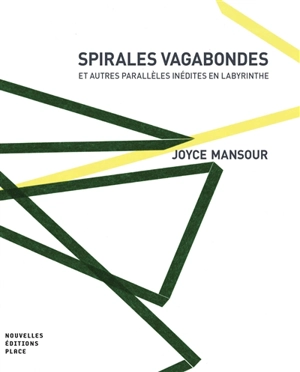 Spirales vagabondes : et autres parallèles inédites en labyrinthe - Joyce Mansour