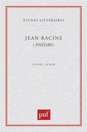 Jean Racine : Phèdre - Lionel Acher