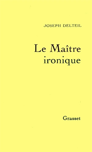 Le maître ironique - Joseph Delteil