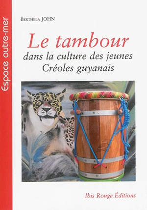 Le tambour dans la culture des jeunes créoles guyanais : une question identitaire ? - Berthela John