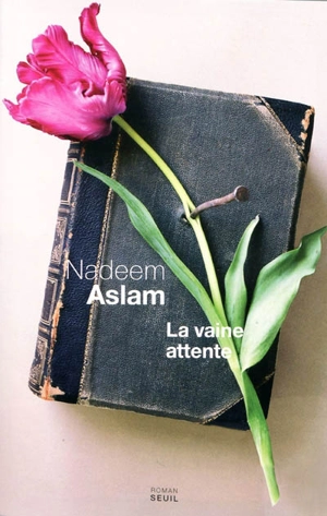 La vaine attente - Nadeem Aslam