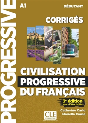 Civilisation progressive du français, corrigés : A1 débutant : avec 450 exercices - Catherine Carlo