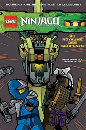 Lego Ninjago : masters of Spinjitzu. Au royaume des serpents - Greg Farshtey