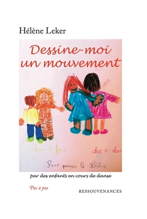 Dessine-moi un mouvement : par des enfants en cours de danse - Hélène Leker