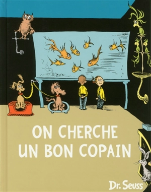 On cherche un bon copain - Dr Seuss