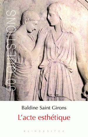 L'acte esthétique - Baldine Saint Girons