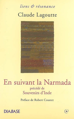 En suivant la Narmada. Souvenirs d'Inde - Claude Lagoutte