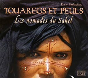 Nomades du Sahel : Touaregs et Peuls - Dany Herbreteau