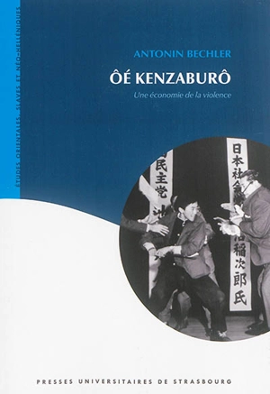 Oé Kenzaburô, une économie de la violence - Antonin Bechler