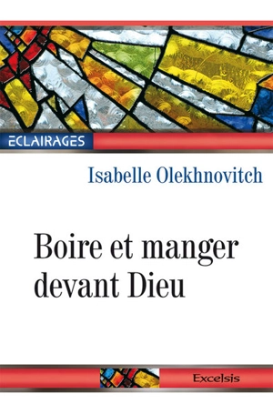 Boire et manger devant Dieu - Isabelle Olekhnovitch