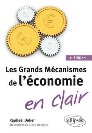 Les grands mécanismes de l'économie en clair - Raphaël Didier