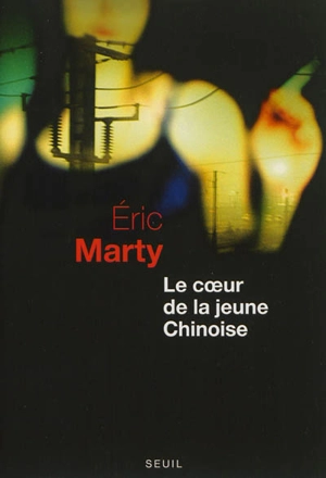 Le coeur de la jeune Chinoise - Eric Marty