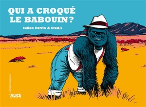 Qui a croqué le babouin ? - Julien Perrin