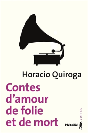 Contes d'amour, de folie et de mort - Horacio Quiroga