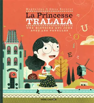La princesse Tralala : une histoire qui joue avec les voyelles - Magdalena