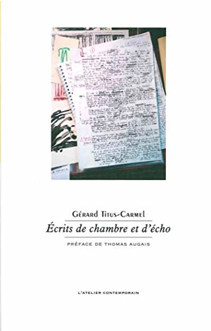 Ecrits de chambre et d'écho - Gérard Titus-Carmel