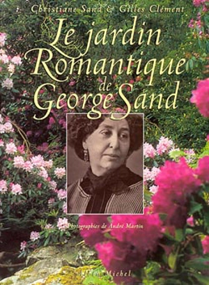 Le jardin romantique de George Sand - Christiane Sand