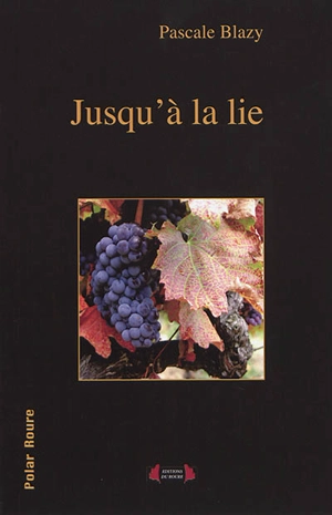 Jusqu'à la lie - Pascale Blazy