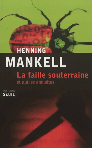 La faille souterraine : et autres enquêtes - Henning Mankell